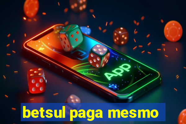 betsul paga mesmo